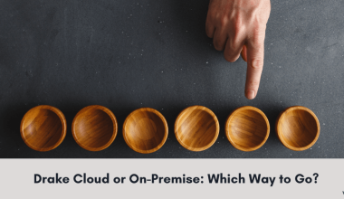 Drake Cloud or On-Premise